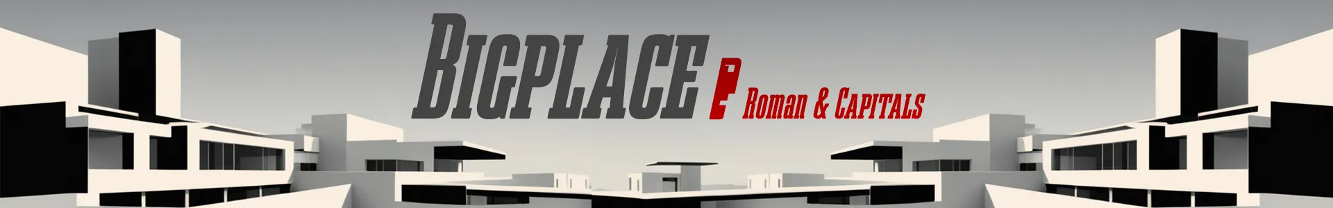 Bigplace, extra condensed fonts. Roman & Capitals